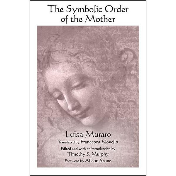 The Symbolic Order of the Mother / SUNY series in Contemporary Italian Philosophy, Luisa Muraro