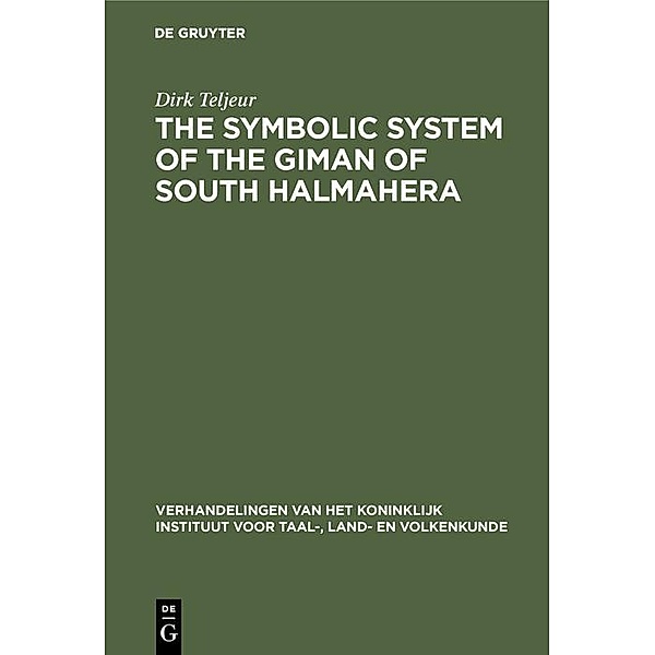 The symbolic system of the Giman of South Halmahera, Dirk Teljeur