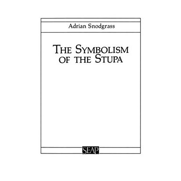 The Symbolism of the Stupa, Adrian Snodgrass