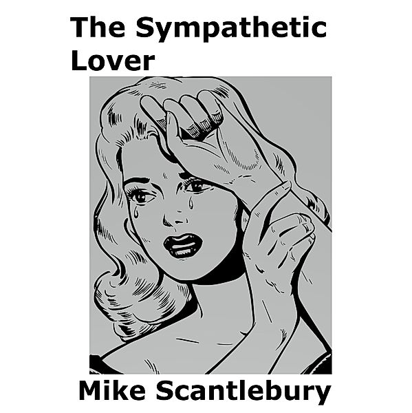 The Sympathetic Lover (Romantic Beginnings, #5) / Romantic Beginnings, Mike Scantlebury