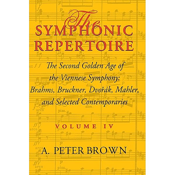 The Symphonic Repertoire, Volume IV, A. Peter Brown