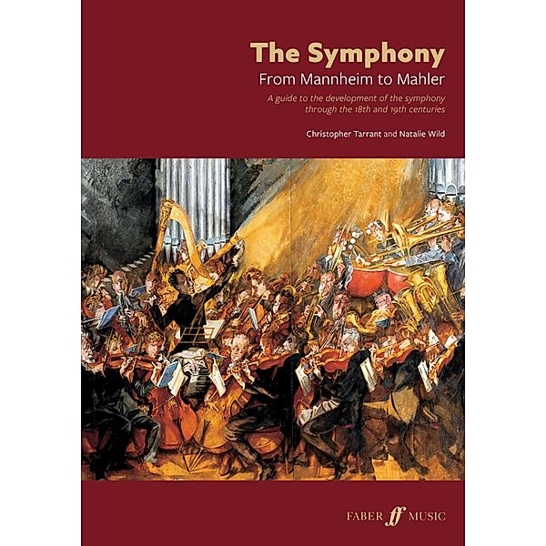 The Symphony: From Mannheim to Mahler, Christopher Tarrant, Natalie Wild