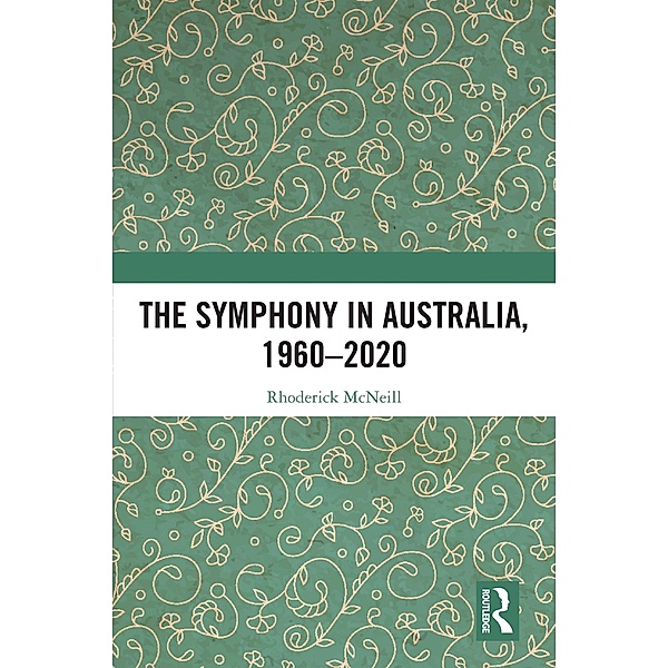 The Symphony in Australia, 1960-2020, Rhoderick Mcneill