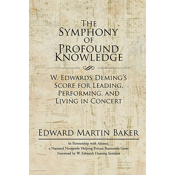 The Symphony of Profound Knowledge, Edward Martin Baker