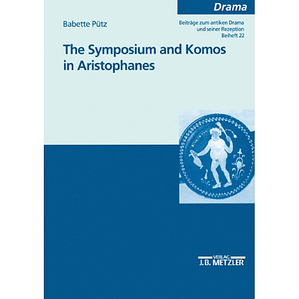 The Symposium and Kosmos in Aristophanes, Babette Puetz