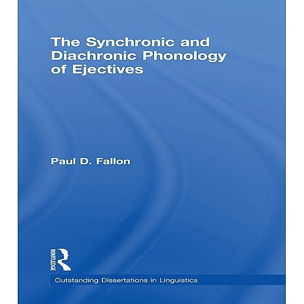 The Synchronic and Diachronic Phonology of Ejectives, Paul D. Fallon