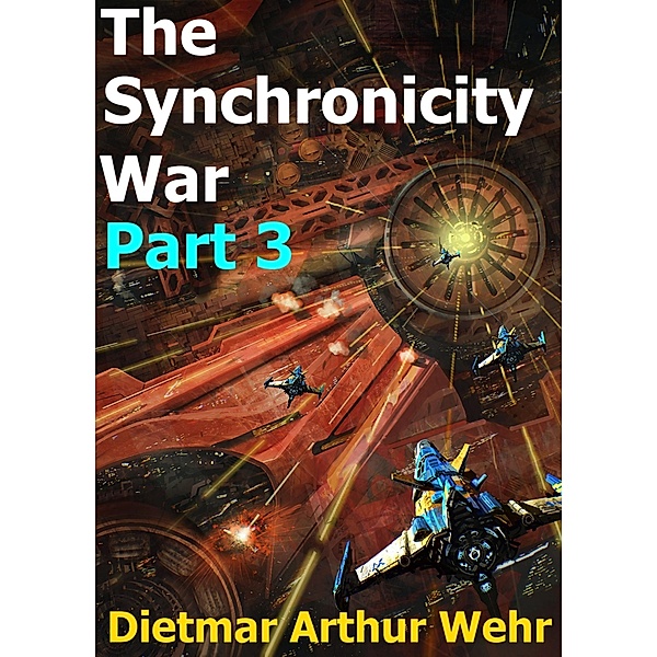 The Synchronicity War Part 3 / The Synchronicity War, Dietmar Arthur Wehr