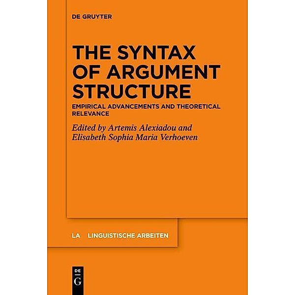 The Syntax of Argument Structure / Linguistische Arbeiten Bd.581