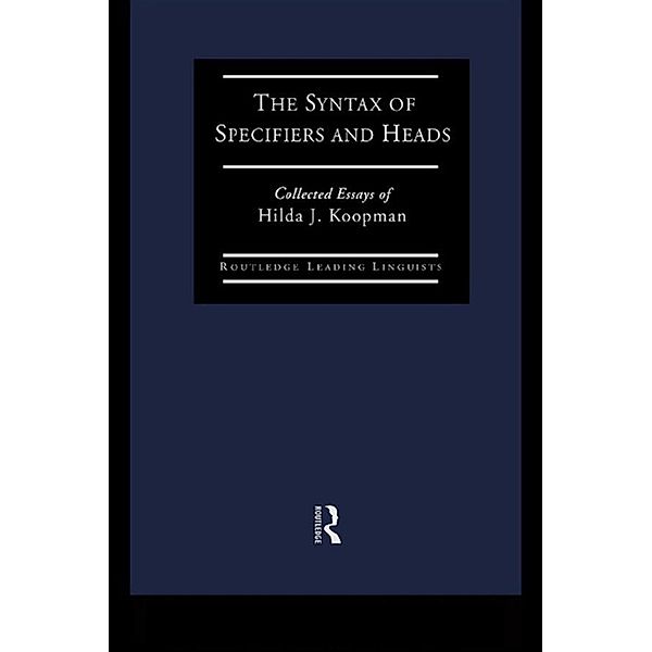 The Syntax of Specifiers and Heads, Hilda J Koopman