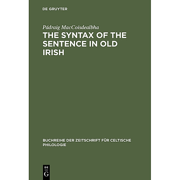 The Syntax of the Sentence in Old Irish, Pádraig MacCoisdealbha