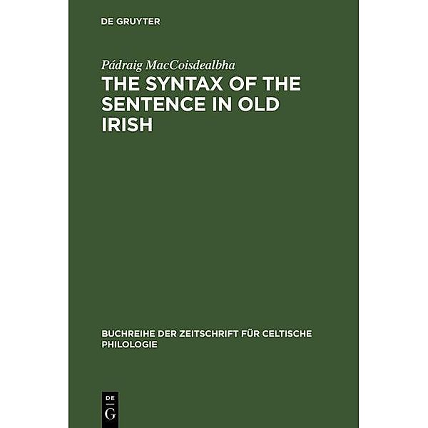 The Syntax of the Sentence in Old Irish / Buchreihe der Zeitschrift für celtische Philologie Bd.16, Pádraig MacCoisdealbha