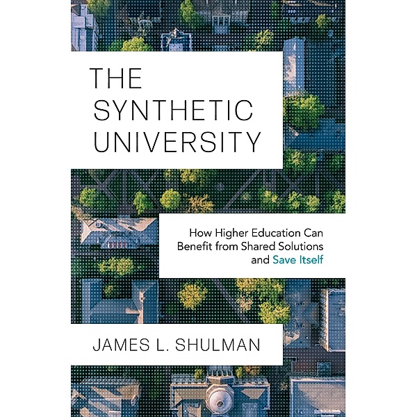 The Synthetic University, James L. Shulman