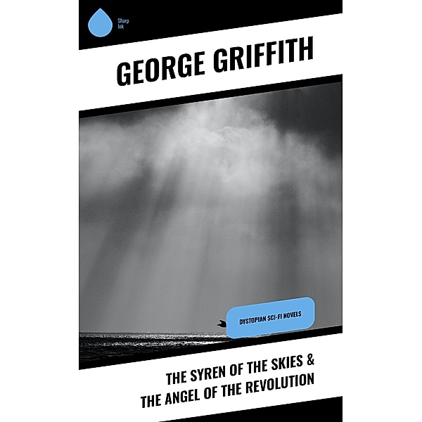 The Syren of the Skies & The Angel of the Revolution, George Griffith