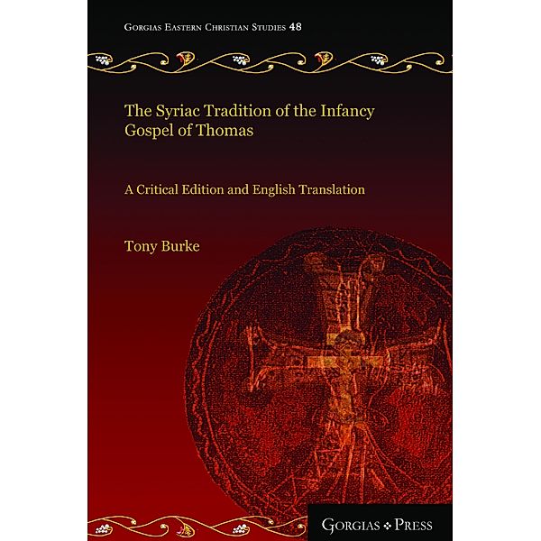 The Syriac Tradition of the Infancy Gospel of Thomas, Tony Burke