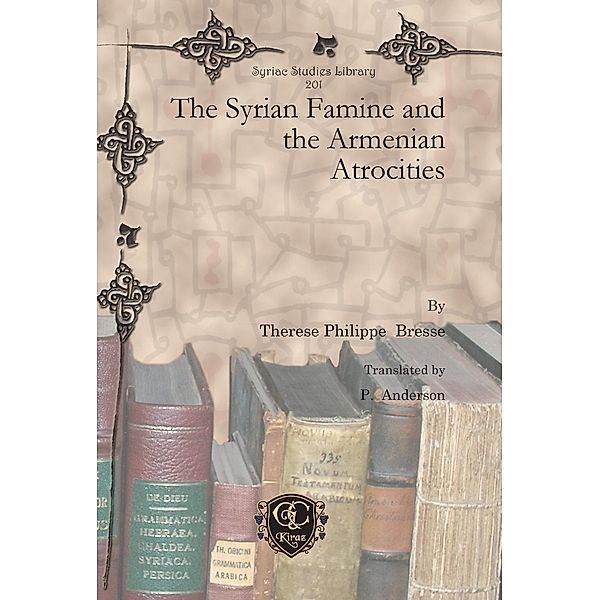 The Syrian Famine and the Armenian Atrocities, Therese Philippe Bresse