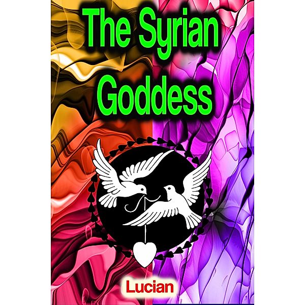 The Syrian Goddess, Lucian