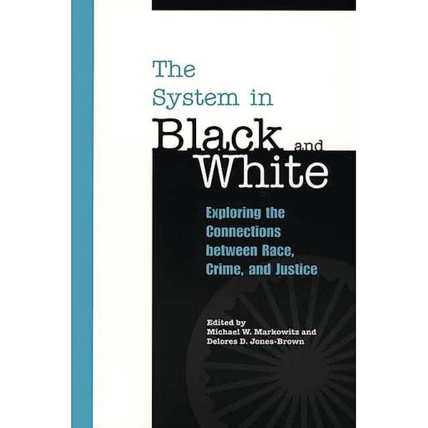 The System in Black and White, Delores D. Jones-Brown, Michael W. Markowitz