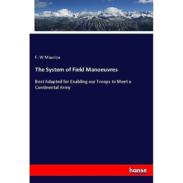 The System of Field Manoeuvres, F. W Maurice