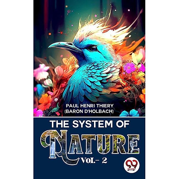 The System Of Nature Vol.- 2, Paul Henri Thiery (Baron D'Holbach)