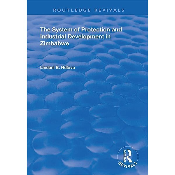 The System of Protection and Industrial Development in Zimbabwe, Lindani B. Ndlovu