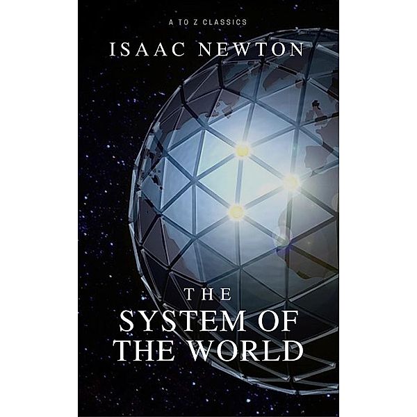 The System of the World(Best Navigation, Active TOC), Isaac Newton