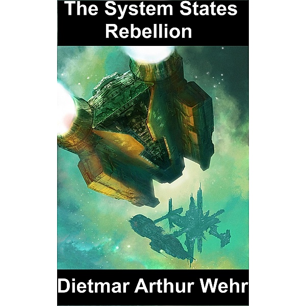 The System States Rebellion, Dietmar Arthur Wehr