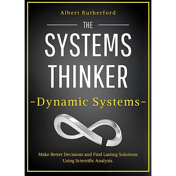 The Systems Thinker - Dynamic Systems (The Systems Thinker Series, #5) / The Systems Thinker Series, Albert Rutherford
