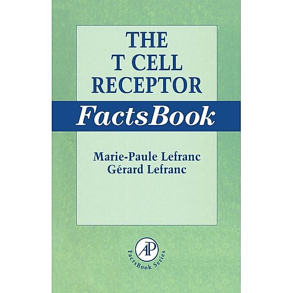 The T Cell Receptor FactsBook, Marie-Paule Lefranc, Gerard Lefranc