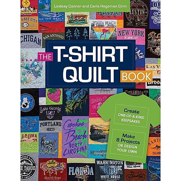 The T-Shirt Quilt Book, Lindsay Conner, Carla Hegeman Crim