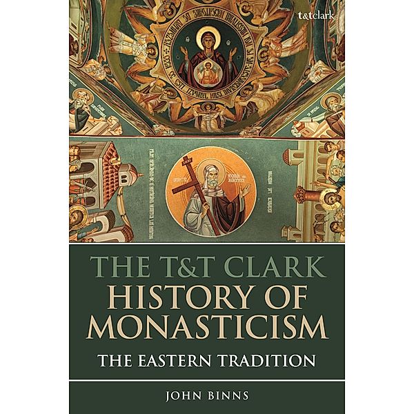 The T&T Clark History of Monasticism, John Binns