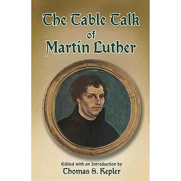 The Table Talk of Martin Luther, Martin Luther