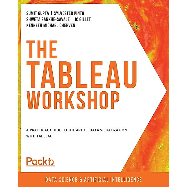 The Tableau Workshop, Sumit Gupta, Sylvester Pinto, Shweta Sankhe-Savale, Jc Gillet, Kenneth Michael Cherven