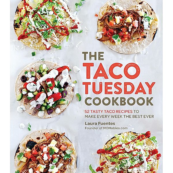 The Taco Tuesday Cookbook, Laura Fuentes