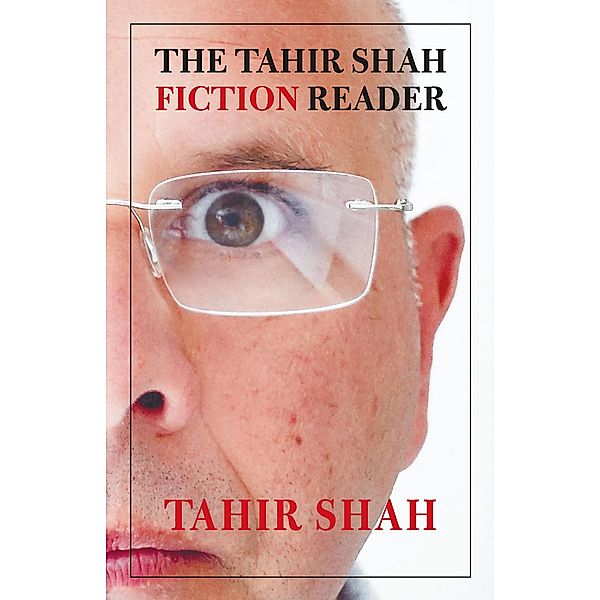 The Tahir Shah Fiction Reader, Tahir Shah