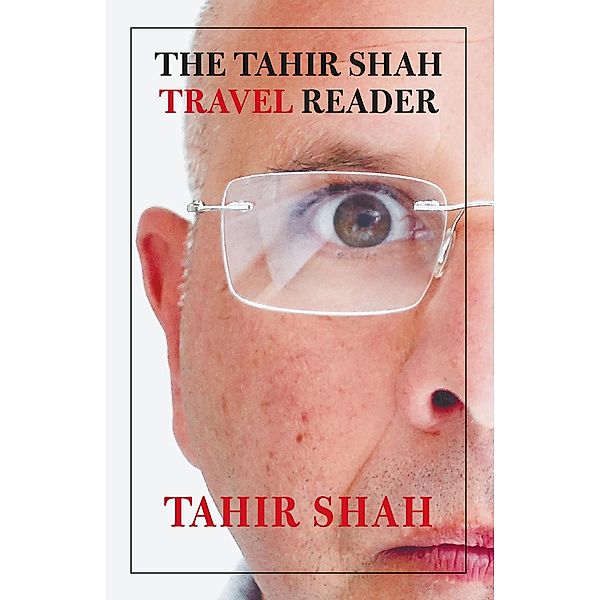 The Tahir Shah Travel Reader, Tahir Shah