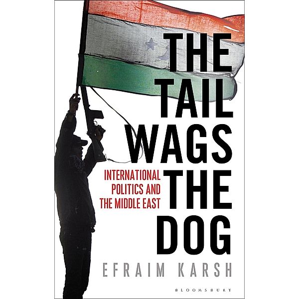 The Tail Wags the Dog, Efraim Karsh