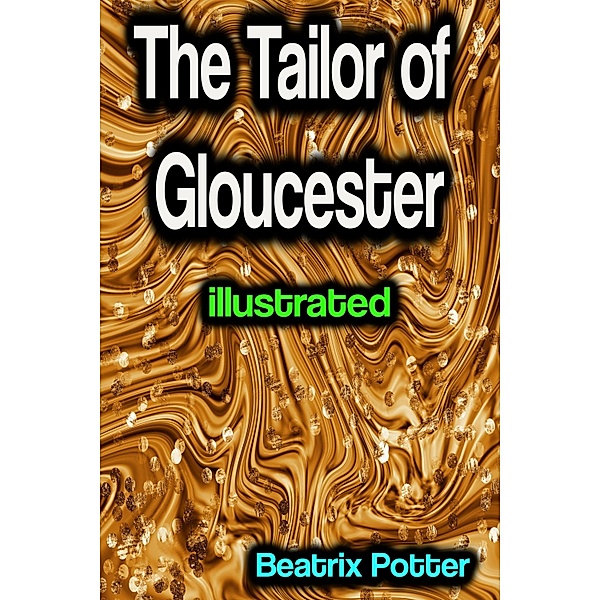 The Tailor of Gloucester illustrated, Beatrix Potter