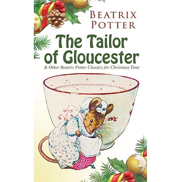 The Tailor of Gloucester & Other Beatrix Potter Classics for Christmas Time, Beatrix Potter