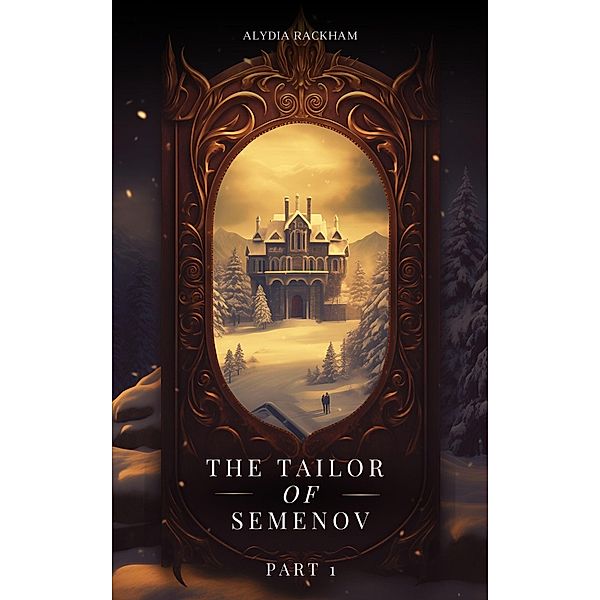 The Tailor of Semenov - Part 1 / The Tailor of Semenov, Alydia Rackham