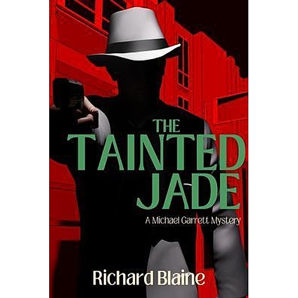 The Tainted Jade / A Michael Garrett Mystery Bd.2, Richard Blaine