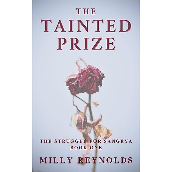 The Tainted Prize (The Struggle for Sangeya Book One), Milly Reynolds