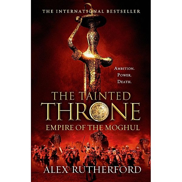 The Tainted Throne / Empire of the Moghul Bd.4, Alex Rutherford