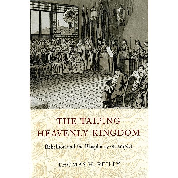 The Taiping Heavenly Kingdom / China Program Books, Thomas H. Reilly