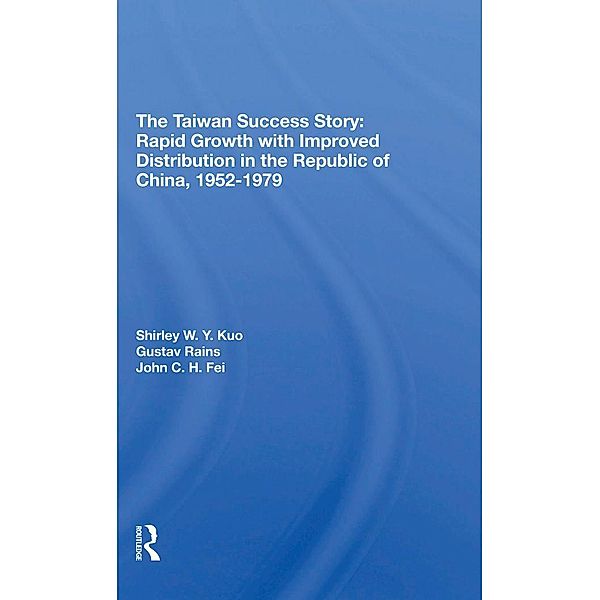 The Taiwan Success Story, Shirley W Y Kuo, Gustav Ranis