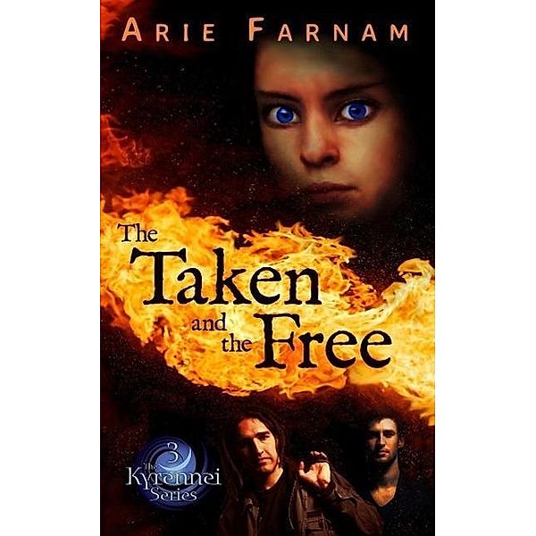 The Taken and the Free (The Kyrennei Series, #3), Arie Farnam