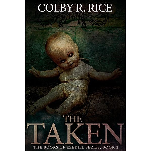 The Taken (The Books of Ezekiel, #2) / The Books of Ezekiel, Colby R. Rice