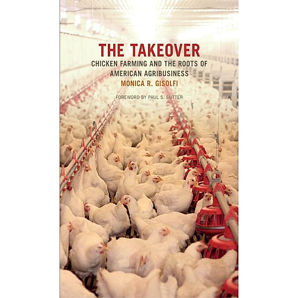 The Takeover / Environmental History and the American South Ser., Monica R. Gisolfi