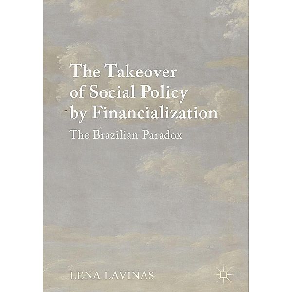 The Takeover of Social Policy by Financialization, Lena Lavinas