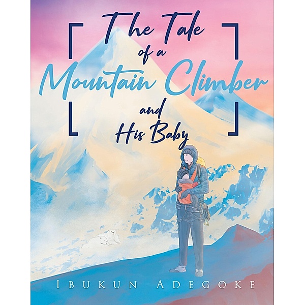 The Tale of a Mountain Climber and His Baby, Ibukun Adegoke