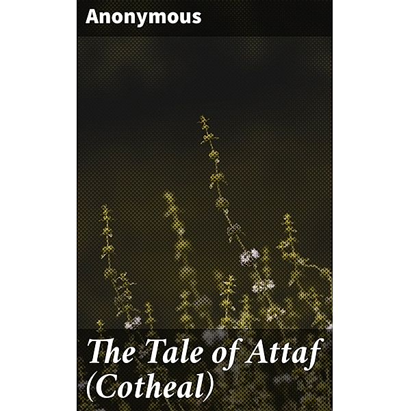 The Tale of Attaf (Cotheal), Anonymous